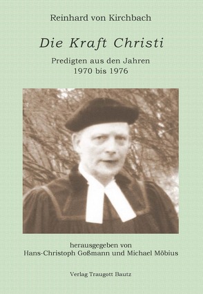 Die Kraft Christi von Goßmann,  Hans Christoph, Kirchbach,  Reinhard von, Möbius,  Michael