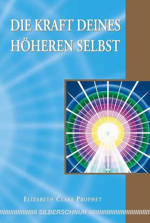 Die Kraft deines Höheren Selbst von Prophet,  Elisabeth Clare