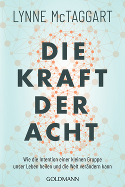 Die Kraft der Acht von Liebl,  Elisabeth, McTaggart,  Lynne