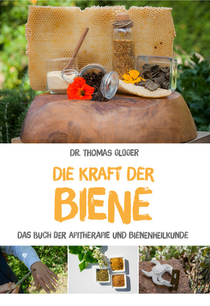 Die Kraft der Biene von Dr. rer. nat. Gloger,  Thomas