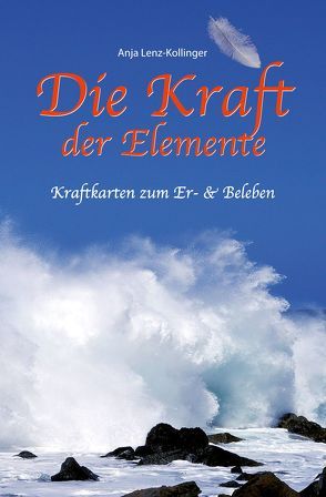 Die Kraft der Elemente von Lenz-Kollinger,  Anja