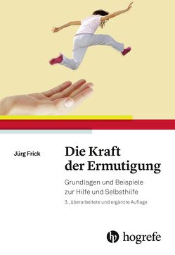 Die Kraft der Ermutigung von Frick,  Jürg