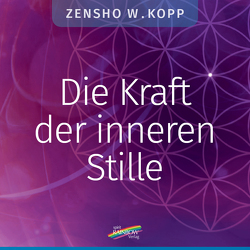 Die Kraft der inneren Stille von Kopp,  Zensho W.