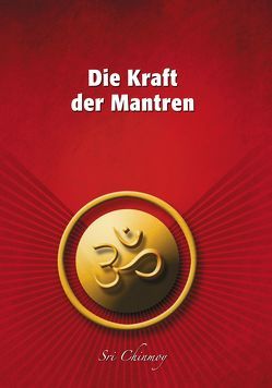 Die Kraft der Mantren von Chinmoy,  Sri, Imhof,  Bijoy, Niemz,  Vasanti