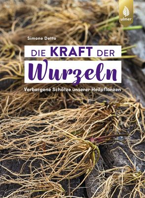 Die Kraft der Wurzeln von Detto,  Simone