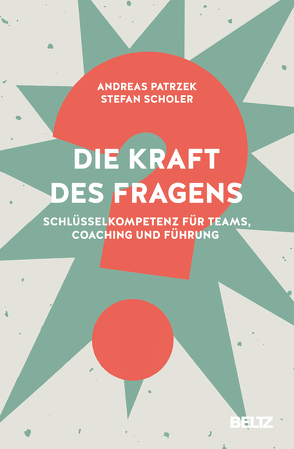 Die Kraft des Fragens von Patrzek,  Andreas, Scholer,  Stefan