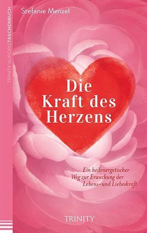 Die Kraft des Herzens von Menzel,  Stefanie