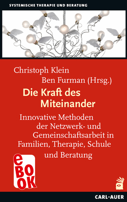 Die Kraft des Miteinander von Amiel,  Idan, Asen,  Eia, Baus,  Ulrich, Behme-Matthiessen,  Ulrike, Elst,  Erik van der, Furman,  Ben, Klein,  Christoph, Lawick,  Justine van, Maimon,  Tal, Pletsch,  Thomas, Reu,  Anouck De, Roth,  Erzsébet, Seikkula,  Jaakko, Spierling,  Klaus Henner, Streit,  Philip, Walker,  Lorenn, Weber,  Hanna, Young,  Sue