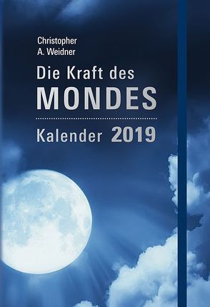 Die Kraft des Mondes – Kalender 2019 von Weidner,  Christopher A.