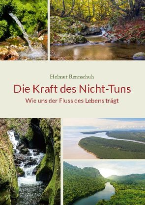 Die Kraft des Nicht-Tuns von Rennschuh,  Helmut