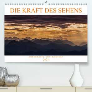 Die Kraft des Sehens – Fotografie und Emotion (Premium, hochwertiger DIN A2 Wandkalender 2021, Kunstdruck in Hochglanz) von Günter Zöhrer,  Dr.