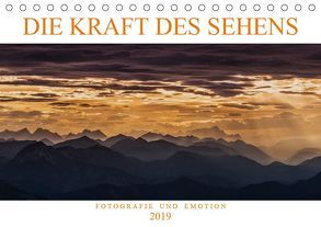 Die Kraft des Sehens – Fotografie und Emotion (Tischkalender 2019 DIN A5 quer) von Günter Zöhrer,  Dr.