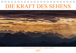 Die Kraft des Sehens – Fotografie und Emotion (Tischkalender 2021 DIN A5 quer) von Günter Zöhrer,  Dr.