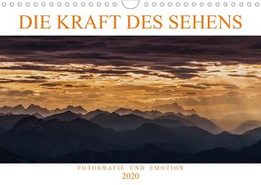 Die Kraft des Sehens – Fotografie und Emotion (Wandkalender 2020 DIN A4 quer) von Günter Zöhrer,  Dr.