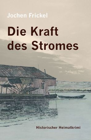 Die Kraft des Stromes von Frickel,  Jochen