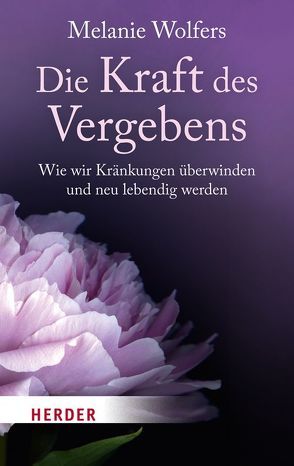 Die Kraft des Vergebens von Wolfers,  Melanie