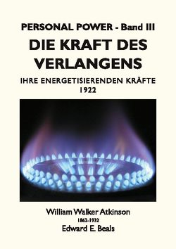 Die Kraft des Verlangens von Atkinson,  William Walker, Beals,  Edward E., Rauber,  Tobias