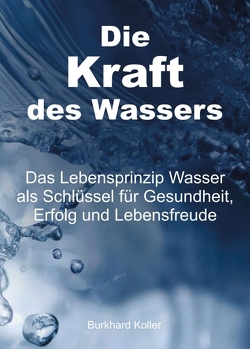 Die Kraft des Wassers von Koller,  Burkhard