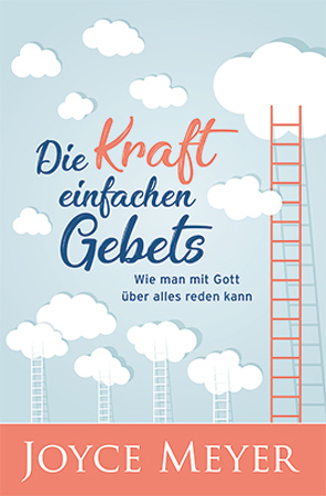 Die Kraft einfachen Gebets, Neuauflage (E-Book) von Meyer,  Joyce