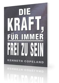 Die Kraft, für immer frei zu sein von Copeland,  Kenneth