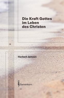 Die Kraft Gottes im Leben des Christen von Jantzen,  Herbert, Jettel,  Thomas