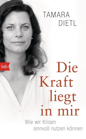 Die Kraft liegt in mir von Dietl,  Tamara