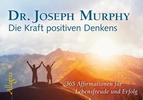 Die Kraft positiven Denkens – Aufsteller von Bertram,  Thomas, Görden,  Thomas, Murphy,  Joseph, Nagula,  Michael, Philipzen,  Michaela, Rohr,  Wulfing von