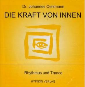 Die Kraft von Innen von Oehlmann,  Johannes