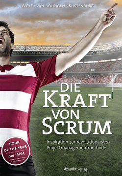 Die Kraft von Scrum von Rustenburg,  Eelco, van Solingen,  Rini, Wolf,  Henning