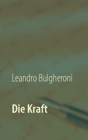 Die Kraft von Bulgheroni,  Leandro