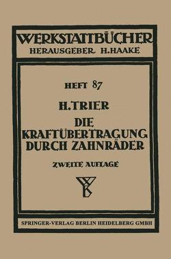 Die Kraftübertragung durch Zahnräder von Trier,  H.