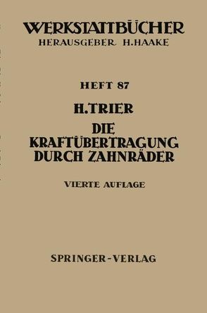 Die Kraftübertragung durch Zahnräder von Trier,  H.