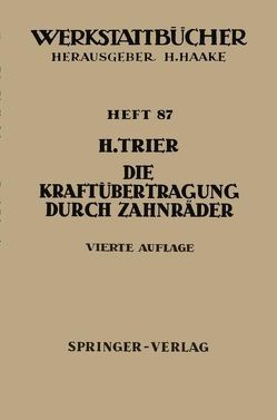 Die Kraftübertragung durch Zahnräder von Trier,  H.