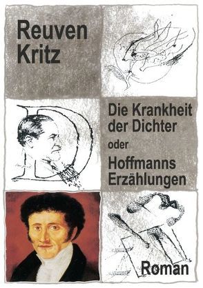 Die Krankheit der Dichter oder Hoffmanns Erzählungen von Kritz,  Reuven