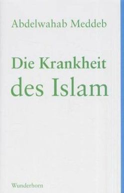 Die Krankheit des Islam von Meddeb,  Abdelwahab, Thill,  Beate, Thill,  Hans