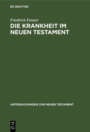 Die Krankheit im Neuen Testament von Fenner,  Friedrich