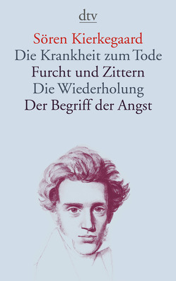 Die Krankheit zum Tode · Furcht und Zittern · Die Wiederholung · Der Begriff der Angst von Diem,  Hermann, Jungbluth,  Günther, Kierkegaard,  Soeren, Lögstrup,  Rosemarie, Rest,  Walter