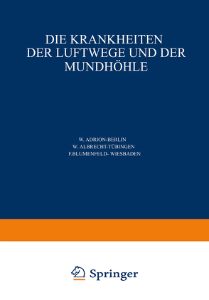 Die Krankheiten der Luftwege und der Mundhöhle von ?arniko,  C., Adrion,  W., Albrecht,  W., Blumenfeld,  F., Finder,  G., Harmer,  L., Hinsberg,  V., Hofer,  G., Kahler,  O., Marschik,  H., Seifert,  O., Stieda,  A., Stupka,  W., Uffenorde,  W.