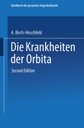 Die Krankheiten der Orbita. Pulsierender Exophthalmus von Birch-Hirschfeld,  Arthur