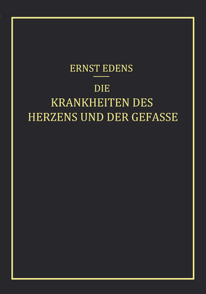 Die Krankheiten des Herzens und der Gefässe von Edens,  Ernst