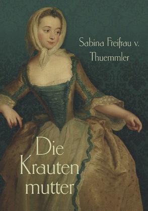 Die Krautenmutter von Thuemmler,  Sabina Freifrau von