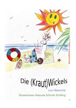 Die (Kraut)Wickels von Überschär,  Lutz