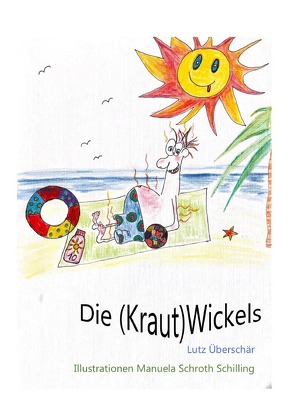 Die (Kraut)Wickels von Überschär,  Lutz