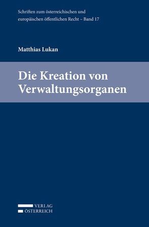 Die Kreation von Verwaltungsorganen von Lukan,  Matthias