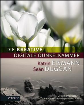Die kreative digitale Dunkelkammer von Duggan,  Seán, Eismann,  Katrin