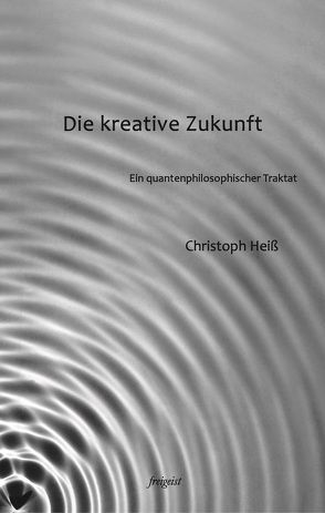 Die kreative Zukunft von Heiß,  Christoph