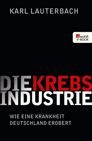 Die Krebs-Industrie von Lauterbach,  Karl