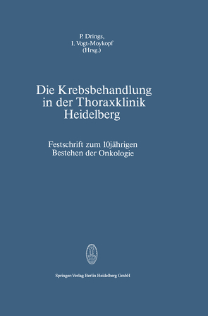 Die Krebsbehandlung in der Thoraxklinik Heidelberg von Drings,  P., Vogt-Moykopf,  I.