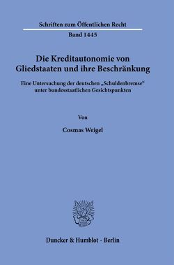 Die Kreditautonomie von Gliedstaaten und ihre Beschränkung. von Weigel,  Cosmas