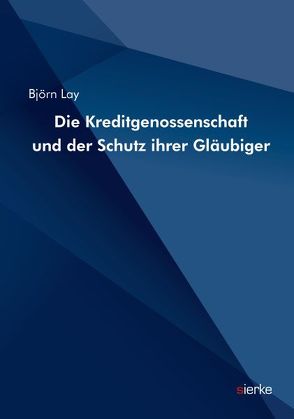 Die Kreditgenossenschaft und der Schutz ihrer Gläubiger von Lay,  Björn